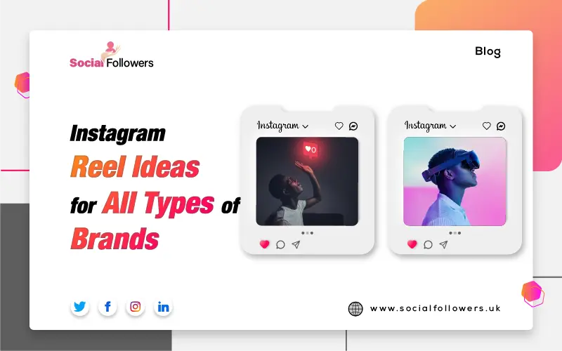 20 Instagram Reel Ideas for all types of Brands