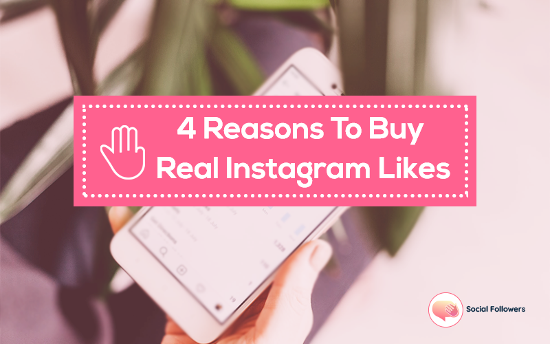 4 Reasons Why You Should Buy Real Instagram Fans And Likes