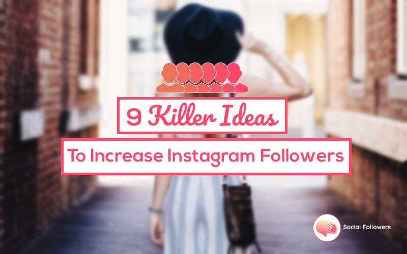 9 Killer Ideas to Engage Your Followers on Instagram