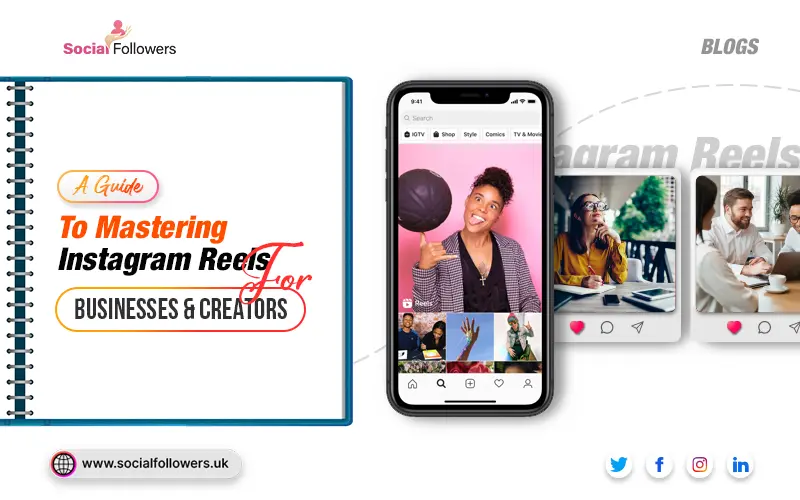 A Guide to Mastering Instagram Reels for Businesses & Creators