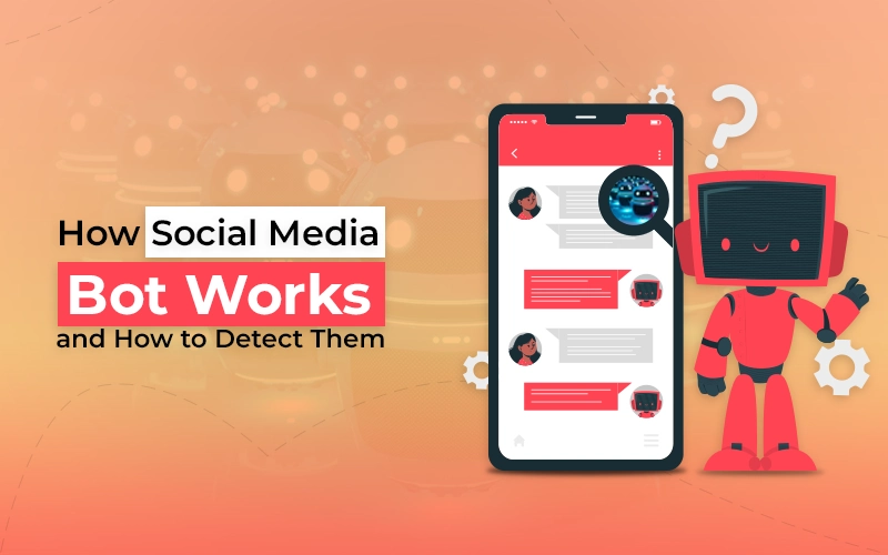 how social media bots works and how to detect them