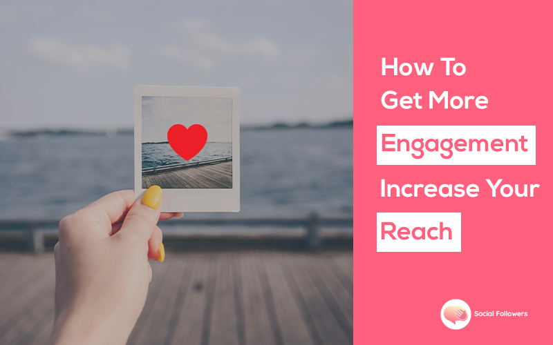 How to Get More Engagement on Instagram UK? Increase Instagram Reach in 2020