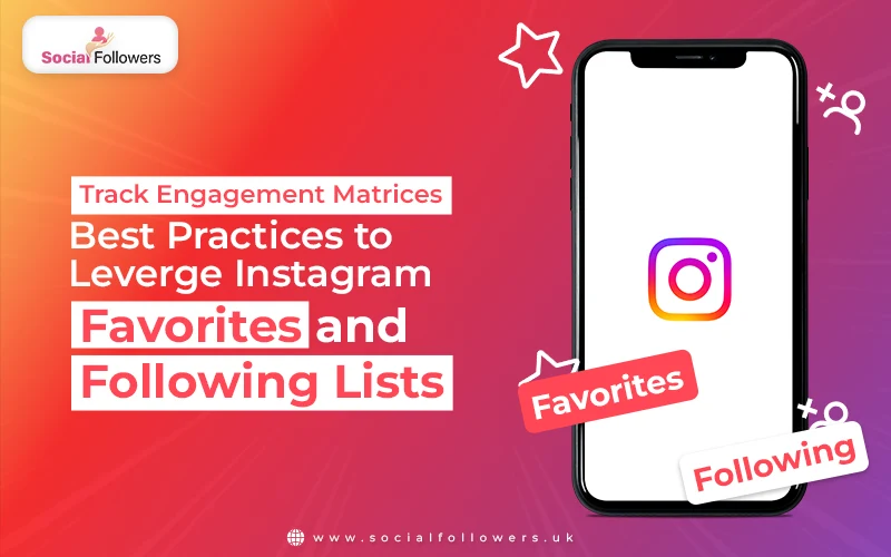 How to Use Instagram Favorites and Following Features for Better Engagement