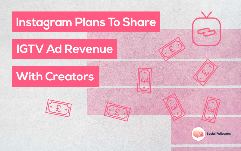 Instagram Announces Plans to Share IGTV Ad Revenue with Artists