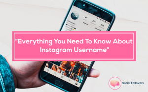 Everything You Need to Know About Instagram Username