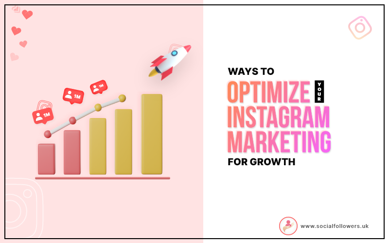 Optimize Your Instagram Marketing For Growth