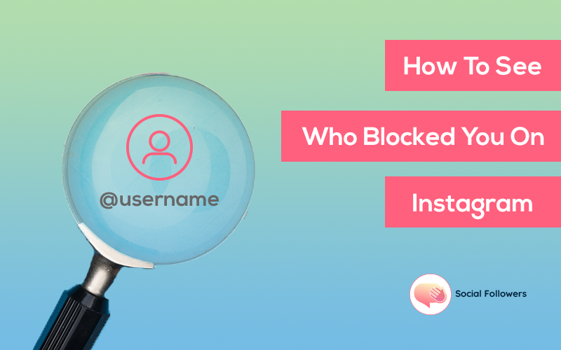 Who Blocked Me on Instagram? How to See Who Blocked You on Instagram